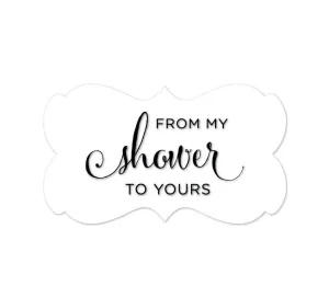 From My Shower to Yours Fancy Frame Label Stickers