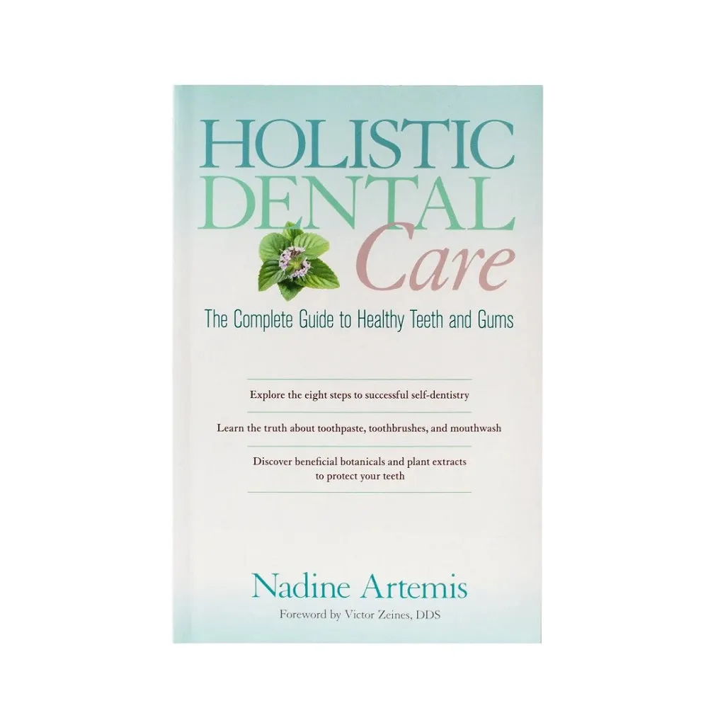 Living Libations Holistic Dental Care, The Complete Guide to Healthy Teeth and Gums by Nadine Artemis